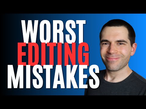 5 Worst Editing Mistakes (Writing Advice)