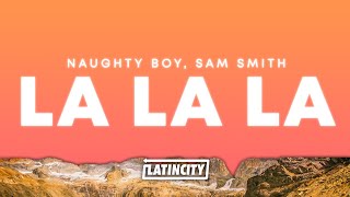 Naughty Boy, Sam Smith – La La La (Lyrics)