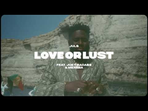 Juls — Love Or Lust feat  Joey Bada$$ & Mereba