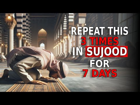 Repeat This 3 times in Sujood and See How Your Destiny Changes | Islam