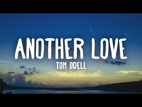 Tom Odell - Another Love (Lyrics)