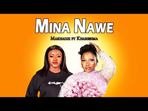 Makhadzi   Mina Nawe ft  Kharishma