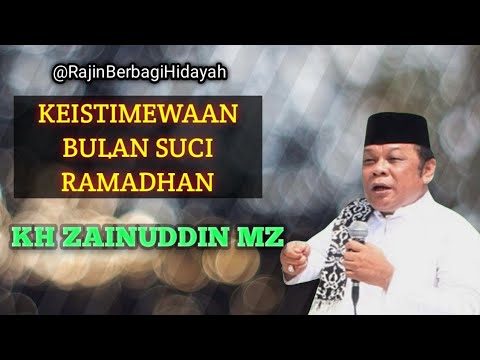 Ceramah tentang Keistimewaan bulan suci Ramadhan | KH Zaenudin MZ |