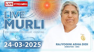 Live Murli 24-03-2025 by BK Asha Didi from Om Shanti Retreat Centre, Delhi-NCR