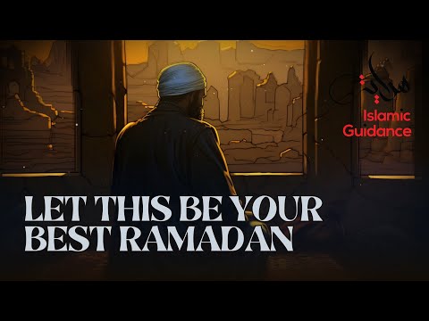 Let This Be Your Best Ramadan