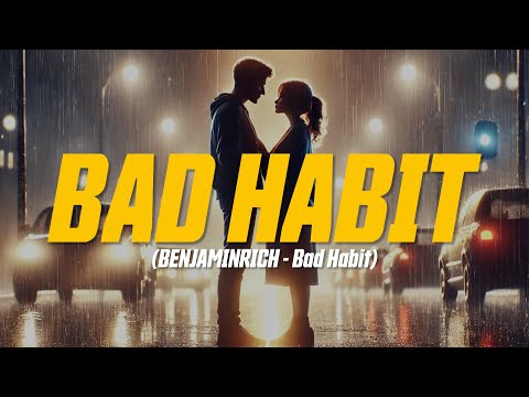 BENJAMINRICH - Bad Habit (Lyric Video)