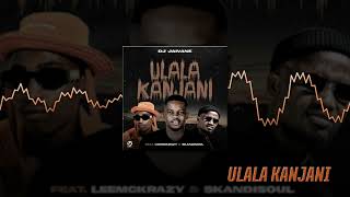 DJ Jaivane -uLala Kanjani ft. LeeMckrazy and Skandisoul (Audio Visual)