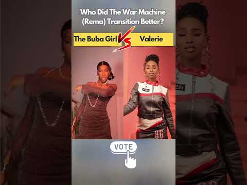 The Buba Girl VS Valerie, War Machine by Rema | Viral Tiktok Transition | Who Nailed it Best?#viral