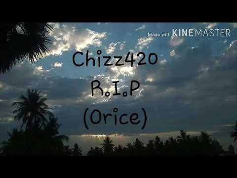 Chizz420  R.I.P  (Orice)