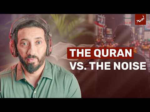 Tune Out the Noise: Let the Quran Guide | Bayyinah TV