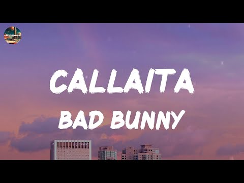 Bad Bunny - Callaita (lyrics)