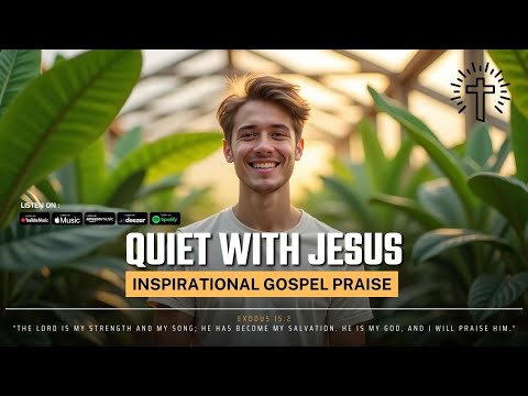 Quiet with Jesus : Inspirational Gospel Praise & Worship Songs with Lyrics to Uplift You [EN/KR/PT]