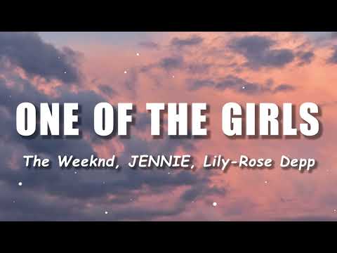 The Weeknd, JENNIE, Lily-Rose Depp - One Of The Girls (Lyrics / Lyric Video)