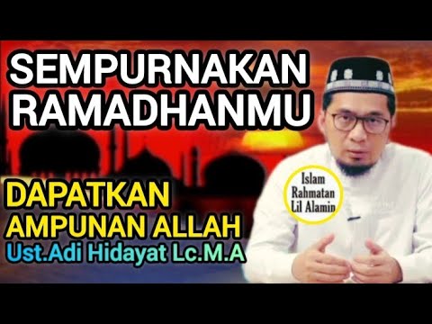 Sempurnakan Ibadah Ramadhan: Rasakan Ampunan Allah yang Melimpah | Ust Adi Hidayat Terbaru