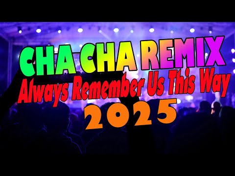 Always Remember Us This Way - CHA CHA DISCO MEDLEY 2025