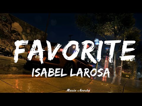 Isabel LaRosa - favorite (Lyrics)   || Music Acosta