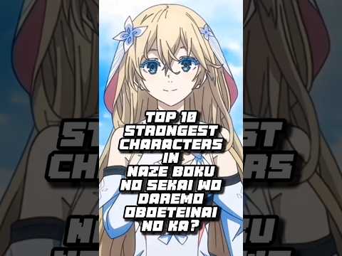 Top 10 strongest characters in Naze Boku No Sekai Wo Daremo Oboeteinai No Ka? (Light Novel Volume 4)