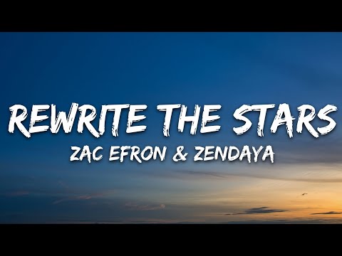 Zac Efron, Zendaya - Rewrite The Stars (Lyrics)