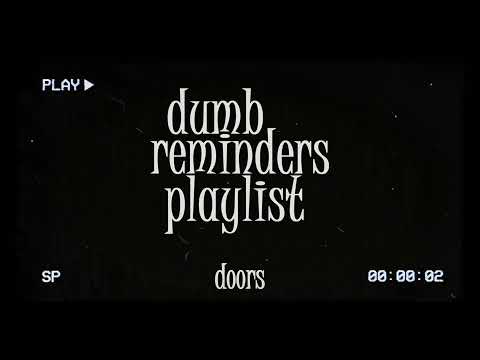 dumb reminders playlist - doors