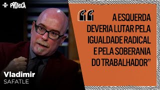 VLADIMIR SAFATLE explica por que acredita que a ESQUERDA MORREU