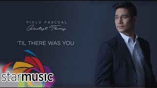 Piolo Pascual - ‘Til There Was You (Audio) 🎵