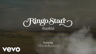 Ringo Starr - Thankful ft. Alison Krauss (Official Lyric Video) ft. Alison Krauss