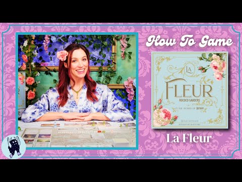 How to Play La Fleur | How to Game with Becca Scott