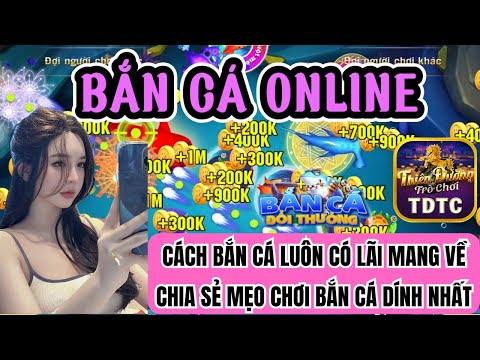 Bắn cá | Bắn cá online | Cách bắn cá luôn có lãi mang về tay - Áp dụng ngay để thắng lớn