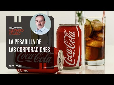 La pesadilla de las corporaciones. Por Alejandro Calvillo