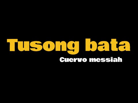 Tusong bata - Cuervo messiah (Lyrics)