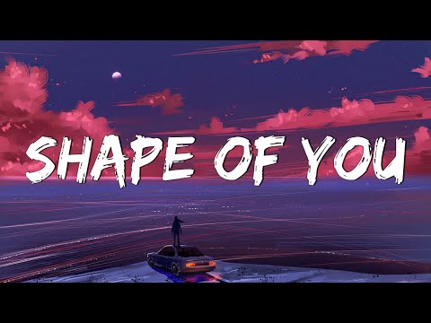 Shape of You - Ed Sheeran (Lyrics) || Charlie Puth, Shawn Mendes, Ellie Goulding (Mix)