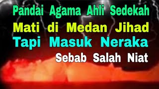 Meremehkan Niat - Ahli Agama, Ahli Sedekah, Mati Jihad - Masuk Neraka