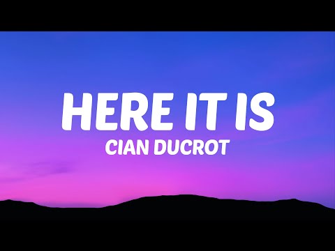 Cian Ducrot - Here It Is (Lyrics)