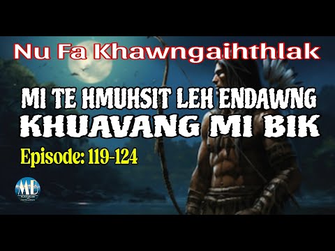 MI TE HMUHSIT LEH ENDAWNG KHUAVANG MI BIK (119-124)