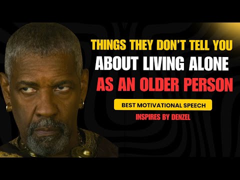 Things They Don’t Tell You About Living Alone As An Older Person | Denzel Washington Speech