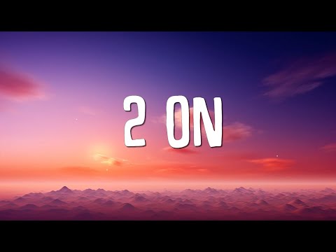 Tinashe - 2 On (Lyrics) ft. SchoolBoy Q