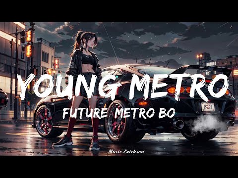 Future, Metro Boomin - Young Metro (Lyrics)   || Music Erickson