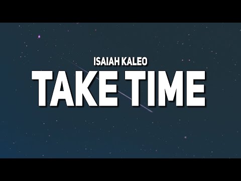 Isaiah Kaleo - take time (Lyrics)