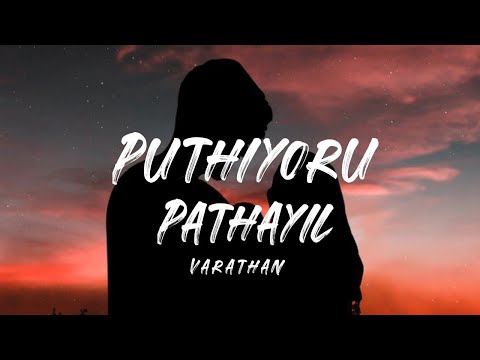 Puthiyoru Pathayil (Lyrics) - Varathan