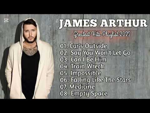 JAMES ARTHUR GREATEST HITS PLAYLIST 2023 - BEST SONGS OF JAMES ARTHUR