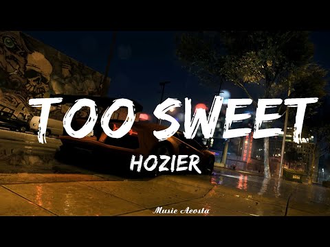 Hozier - Too Sweet (Lyrics)   || Music Acosta