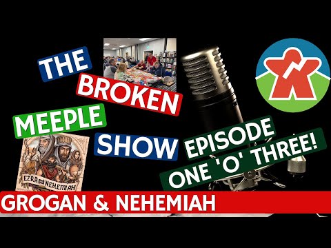 Broken Meeple Podcast - Episode 103 - Grogan & Nehemiah