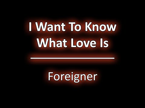 I Want To Know What Love Is - Foreigner (Lyrics) [HD]