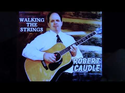 ROBERT CAUDLE: "Walking The Strings" (1995) 3 Finger style/flat picking guitar instrumentals