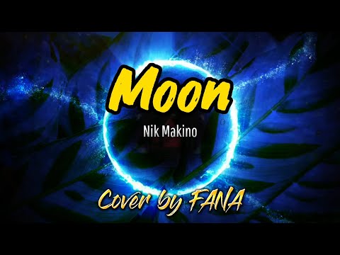 MOON - Nik Makino / Cover by FANA with Lyrics