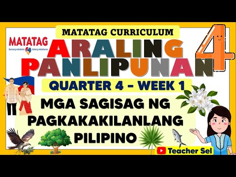 AP 4 QUARTER 4 WEEK 1 MATATAG - MGA SAGISAG NG PAGKAKAKILANLANG PILIPINO