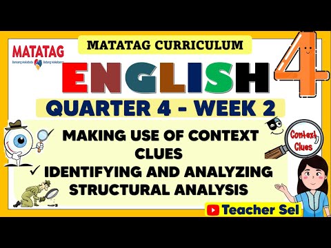 ENGLISH 4 QUARTER 4 WEEK 2 MATATAG -  MAKING USE OF CONTEXT CLUES, ANALYZING STRUCTURAL ANALYSIS