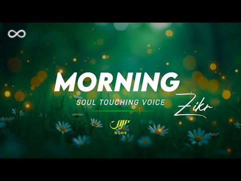 Morning Dua (Zikr) For A Blessed Start ✦ Adhkar For Morning ✦ NOOR