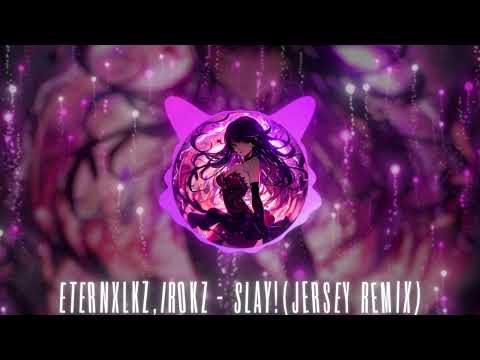 Eternxlkz, Irokz - SLAY! Jersey Remix (Official Audio)