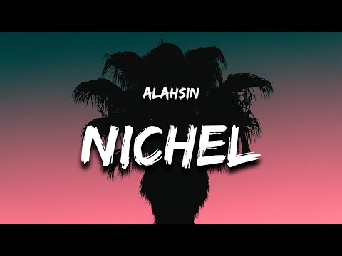 Alahsin - Nichel (Lyrics) "i like pretty bitches pretty bitches like me too"